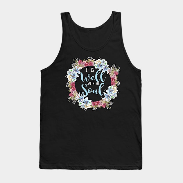 It Is Well With My Soul Christian Quote Tank Top by GigibeanCreations